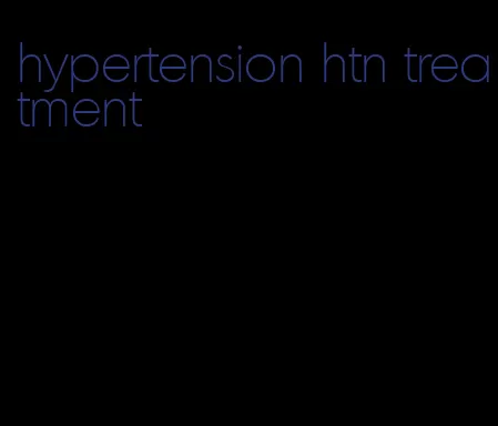 hypertension htn treatment