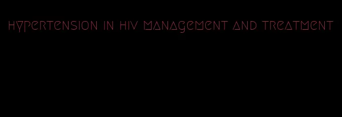 hypertension in hiv management and treatment