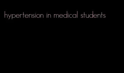 hypertension in medical students