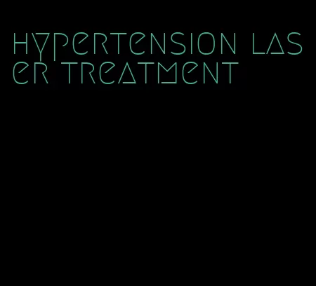 hypertension laser treatment