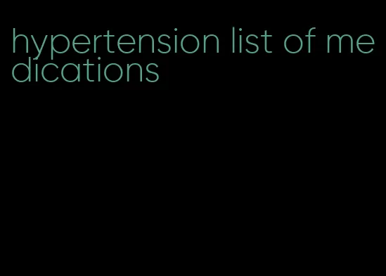 hypertension list of medications