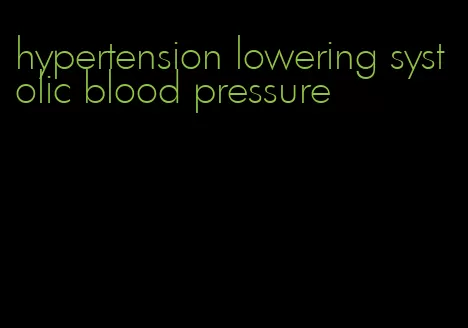 hypertension lowering systolic blood pressure