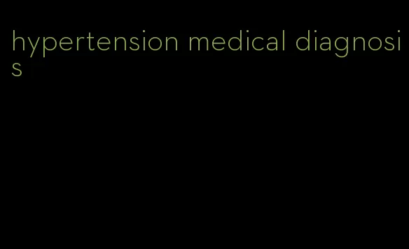 hypertension medical diagnosis