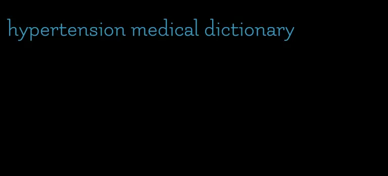 hypertension medical dictionary