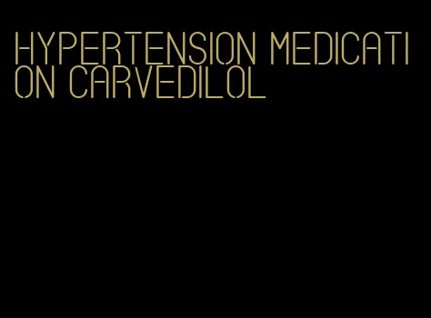 hypertension medication carvedilol