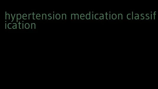hypertension medication classification