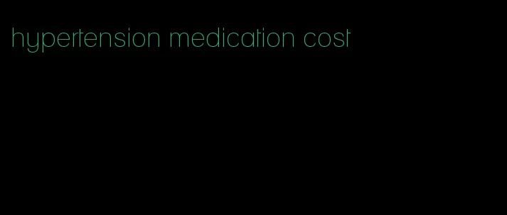 hypertension medication cost