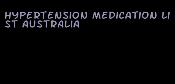 hypertension medication list australia