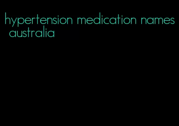 hypertension medication names australia