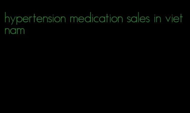 hypertension medication sales in vietnam