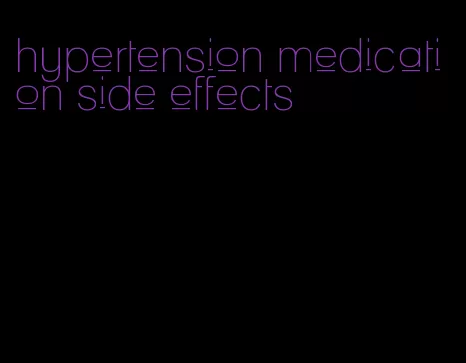 hypertension medication side effects