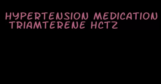 hypertension medication triamterene hctz