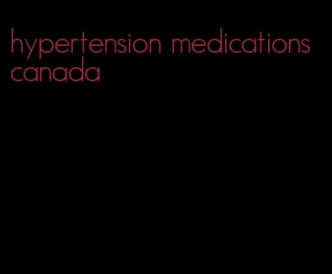 hypertension medications canada