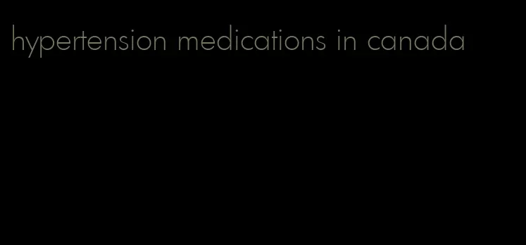 hypertension medications in canada