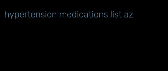 hypertension medications list az