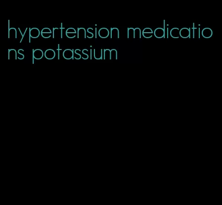 hypertension medications potassium