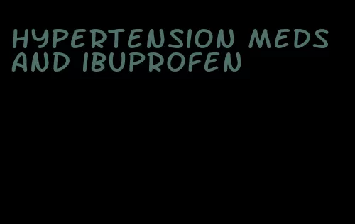 hypertension meds and ibuprofen