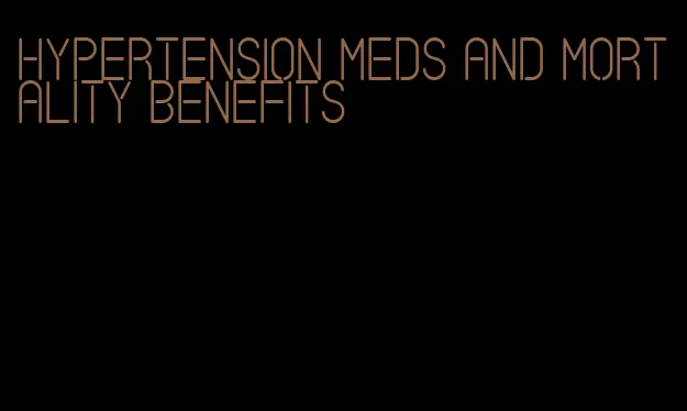 hypertension meds and mortality benefits
