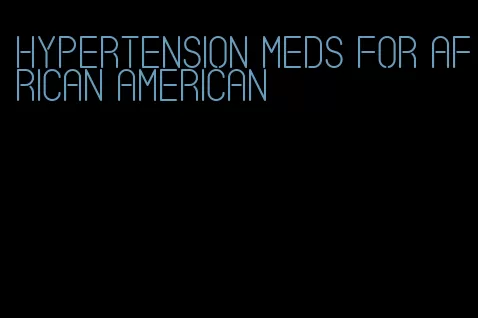 hypertension meds for african american