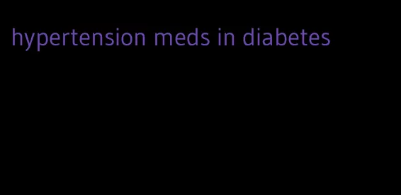 hypertension meds in diabetes