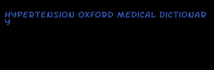 hypertension oxford medical dictionary