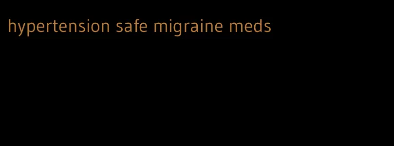 hypertension safe migraine meds