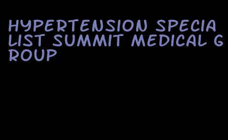 hypertension specialist summit medical group