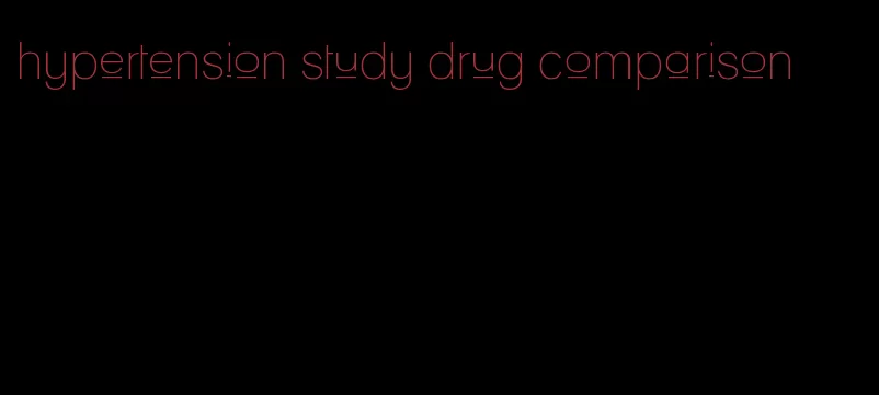 hypertension study drug comparison