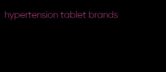 hypertension tablet brands