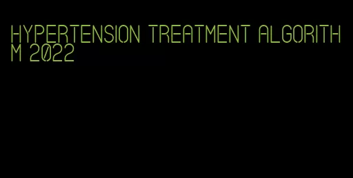 hypertension treatment algorithm 2022