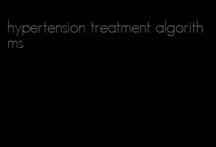 hypertension treatment algorithms