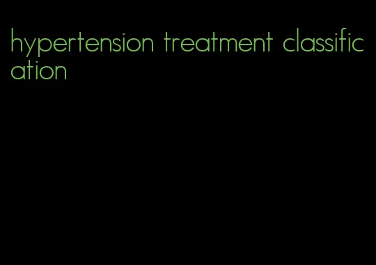 hypertension treatment classification