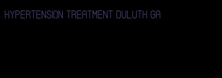 hypertension treatment duluth ga