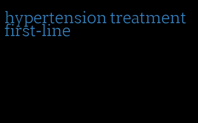 hypertension treatment first-line