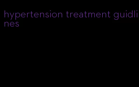 hypertension treatment guidlines