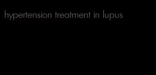 hypertension treatment in lupus