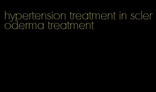 hypertension treatment in scleroderma treatment