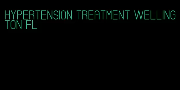 hypertension treatment wellington fl