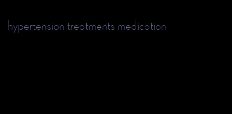 hypertension treatments medication