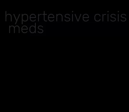hypertensive crisis meds