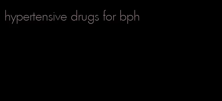hypertensive drugs for bph