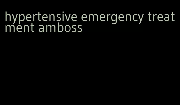hypertensive emergency treatment amboss
