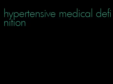 hypertensive medical definition