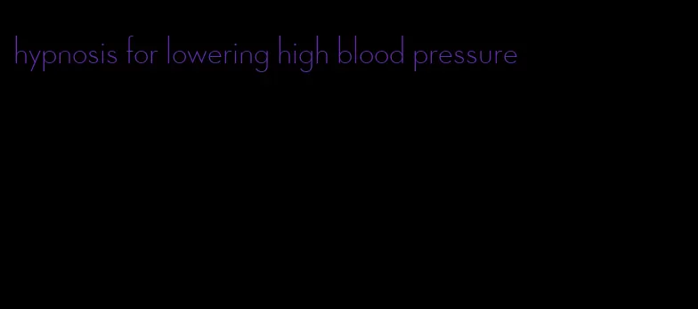 hypnosis for lowering high blood pressure
