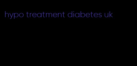 hypo treatment diabetes uk