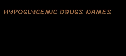 hypoglycemic drugs names