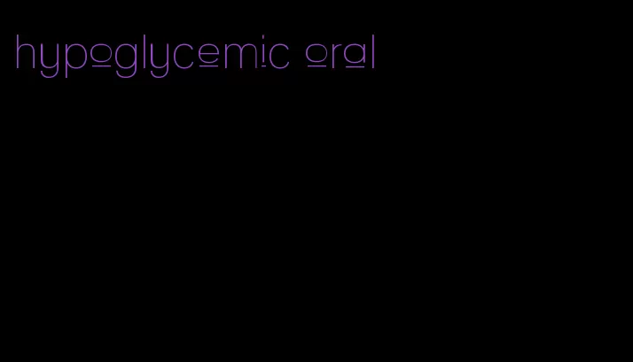 hypoglycemic oral