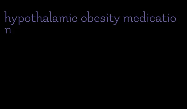 hypothalamic obesity medication