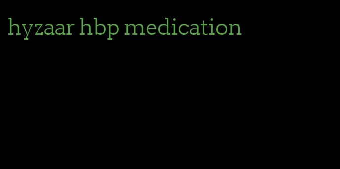 hyzaar hbp medication