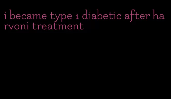 i became type 1 diabetic after harvoni treatment